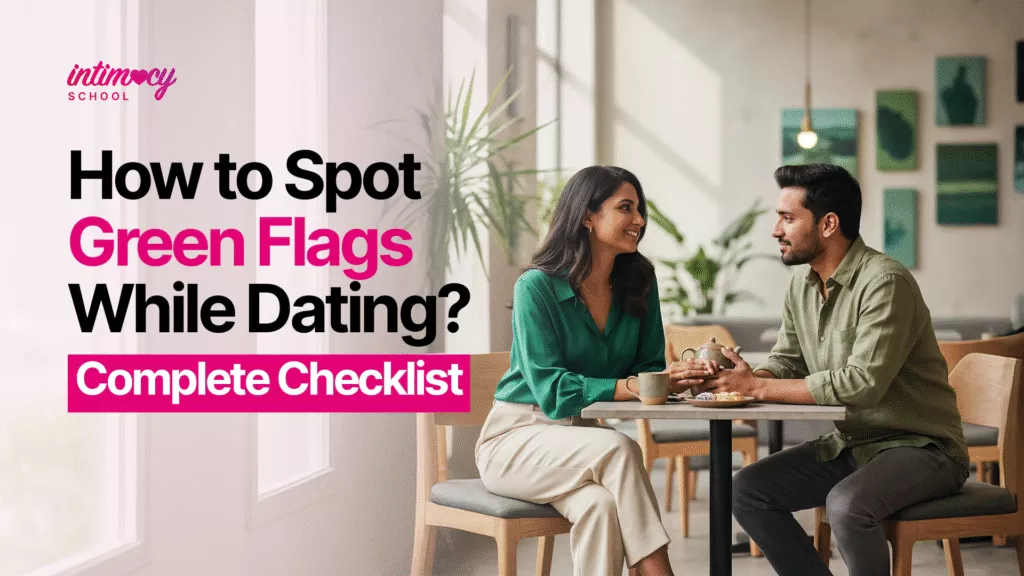 How to Spot Green Flags While Dating?