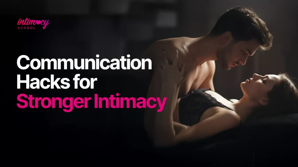Communication Hacks for Stronger Intimacy