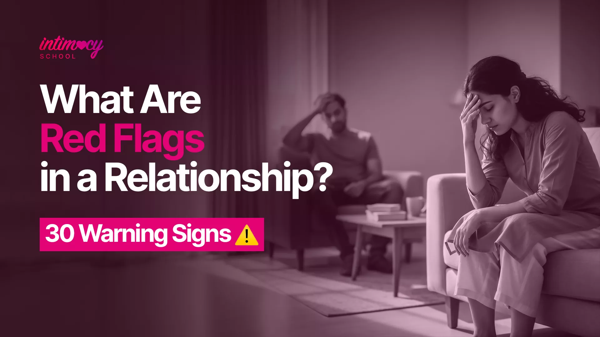 What Are Red Flags in a Relationship? 30 Warning Signs