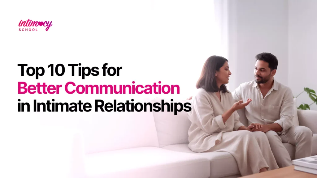 10 Tips for Better Communication in Intimate Relationships