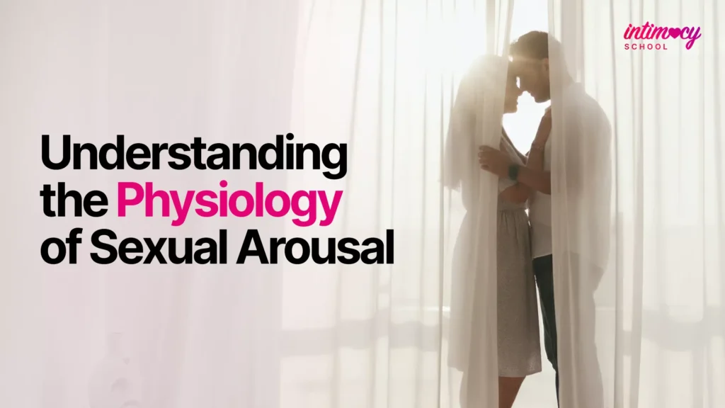 Understanding the Physiology of Sexual Arousal