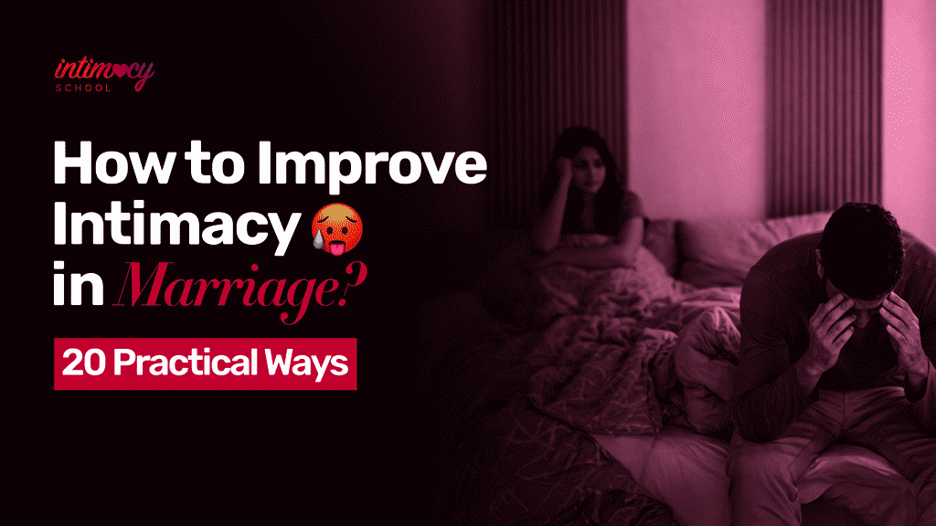 How to Improve Intimacy in Marriage? 20 Practical Ways