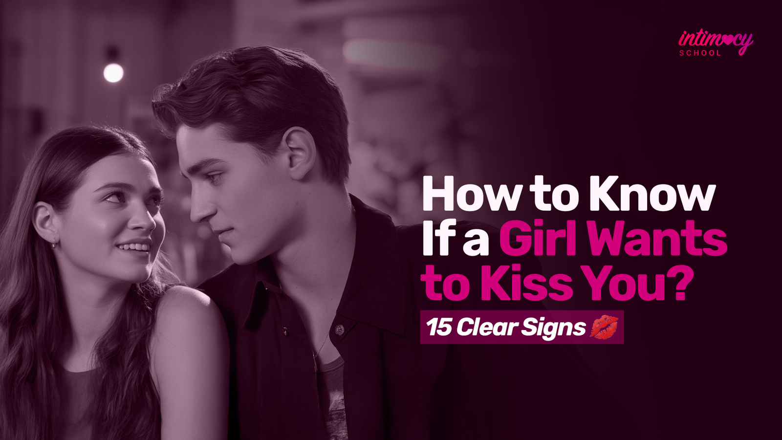 how to know if a girl wants to kiss you