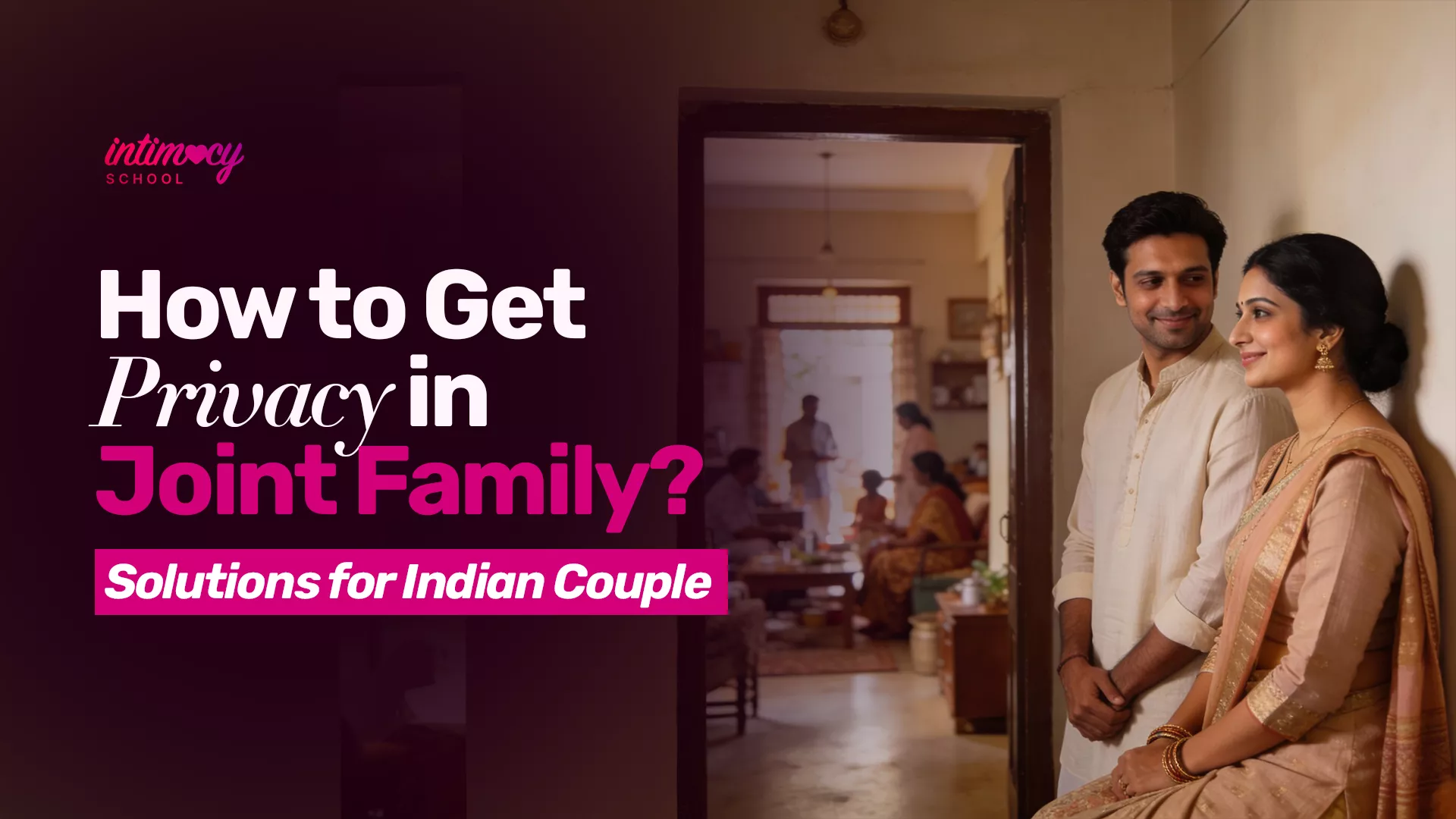 How to Get Privacy in Joint Family - Solutions for Indian Couples