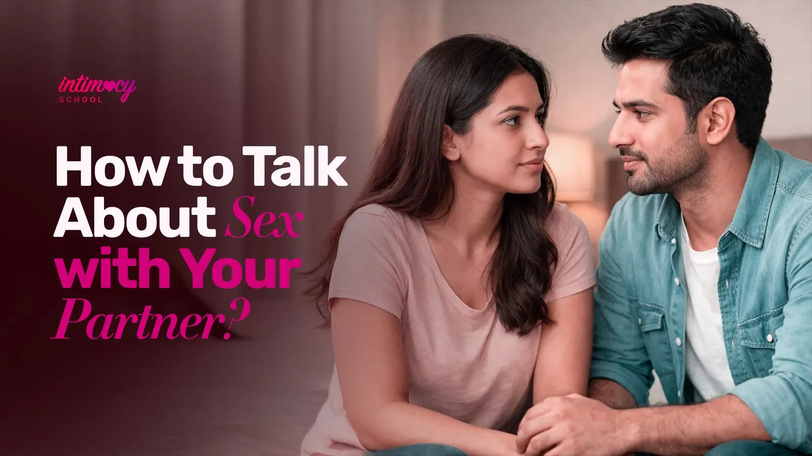 How to Talk About Sex with Your Partner? 12 Conversation Starters