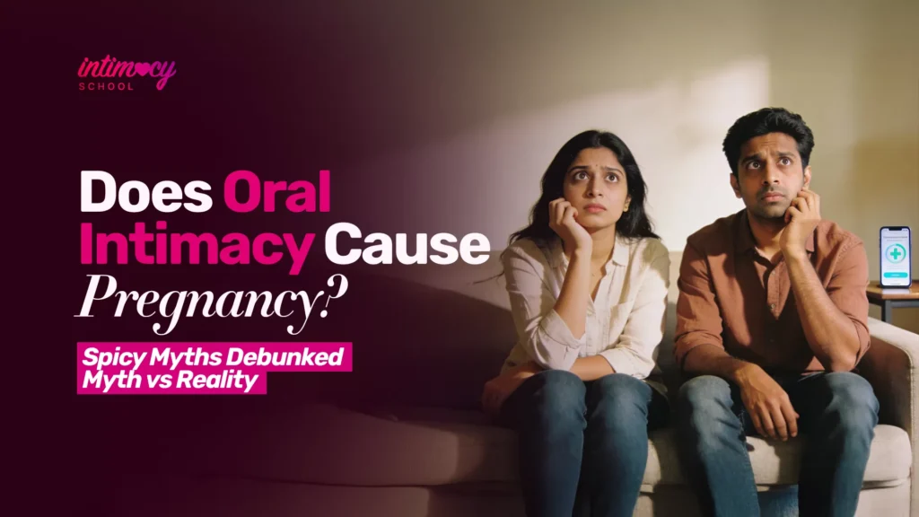 Does Oral Intimacy Cause Pregnancy