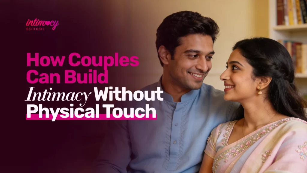 How Couples Can Build Intimacy Without Physical Touch