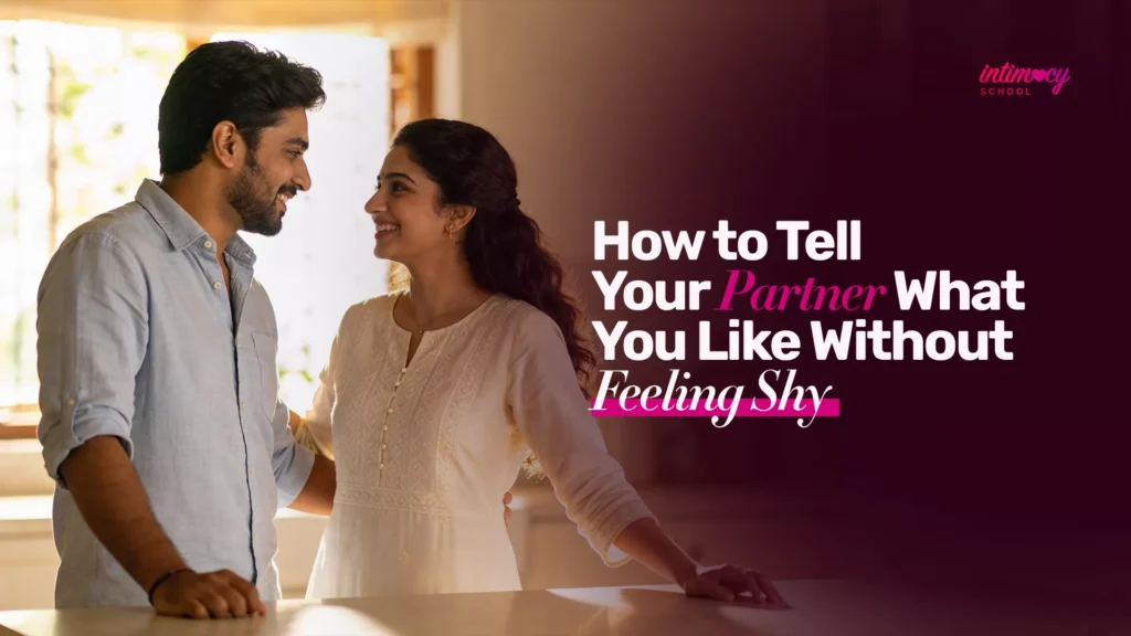 How to Tell Your Partner What You Like Without Feeling Shy