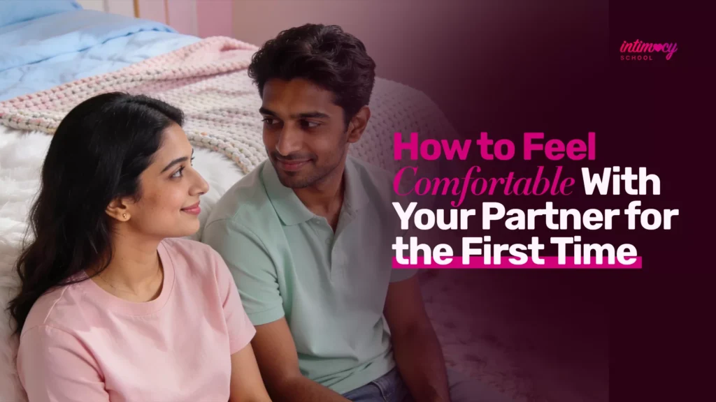 How to Feel Comfortable With Your Partner for the First Time