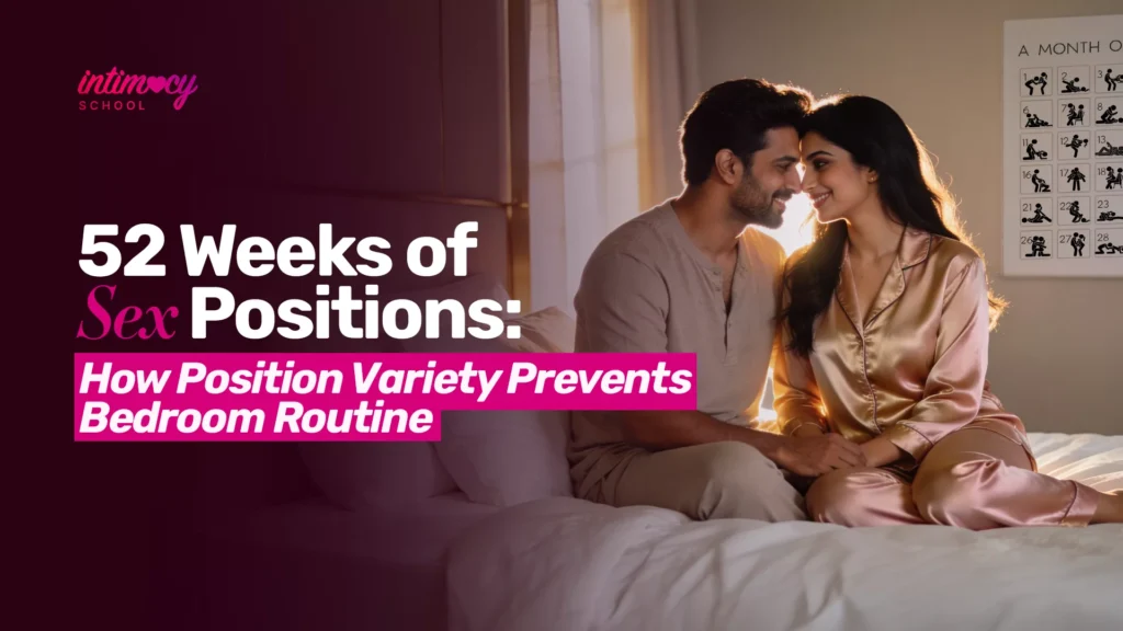 52 Weeks of Sex Positions: How Position Variety Prevents Bedroom Routine