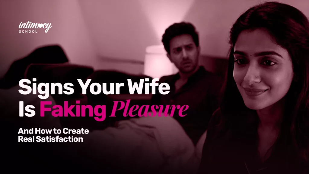 Signs Your Wife is Faking Pleasure (And How to Create Real Satisfaction)